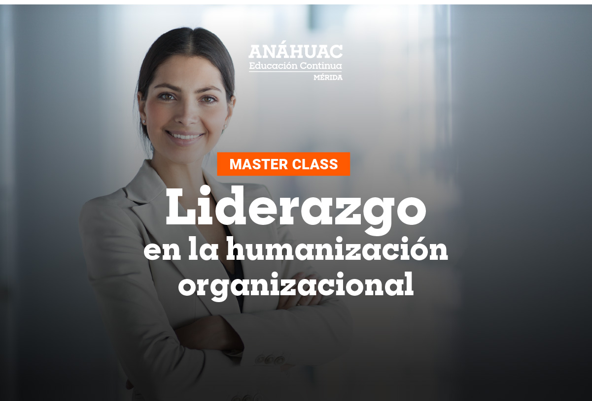 Master Class: Liderazgo en la humanización organizacional
