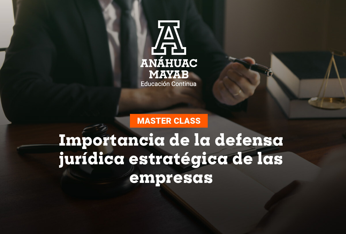 Master Class: Importancia de la defensa jurídica estratégica de las empresas